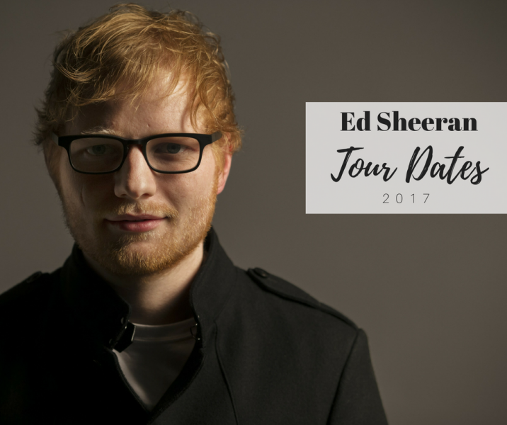 ed sheeran tour dates 2017