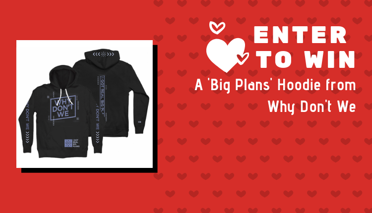 why don't we big plans hoodie valentine's day giveaway