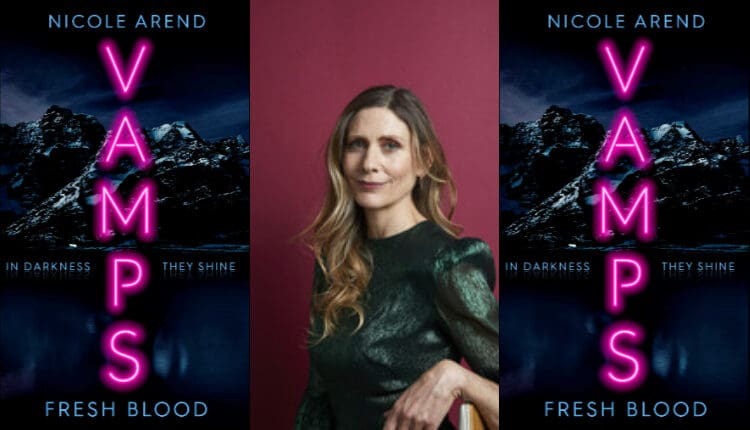 Vamps: Fresh Blood by Nicole Arend