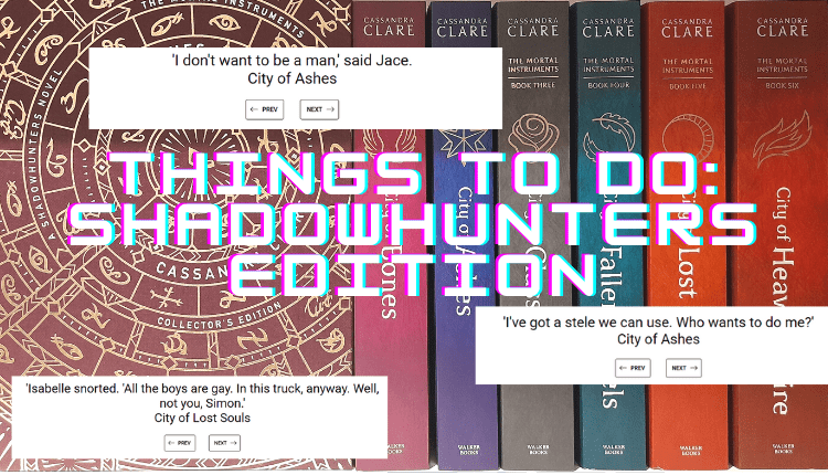 Things to do for shadowhunter fans