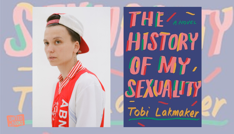 Tobi Lakmaker on The History of My Sexuality